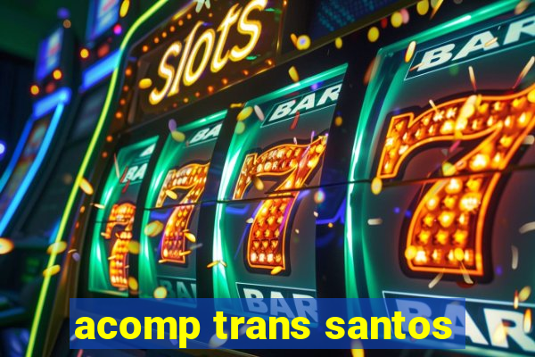 acomp trans santos